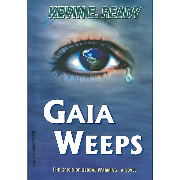 Gaia Weeps / Saint Gaudens Press Inc, Kevin E. Ready