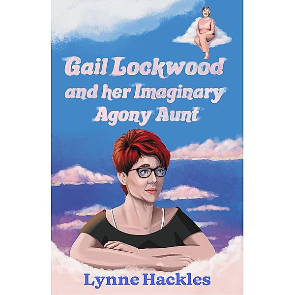 Gail Lockwood and her Imaginary Agony Aunt, Lynne Hackles