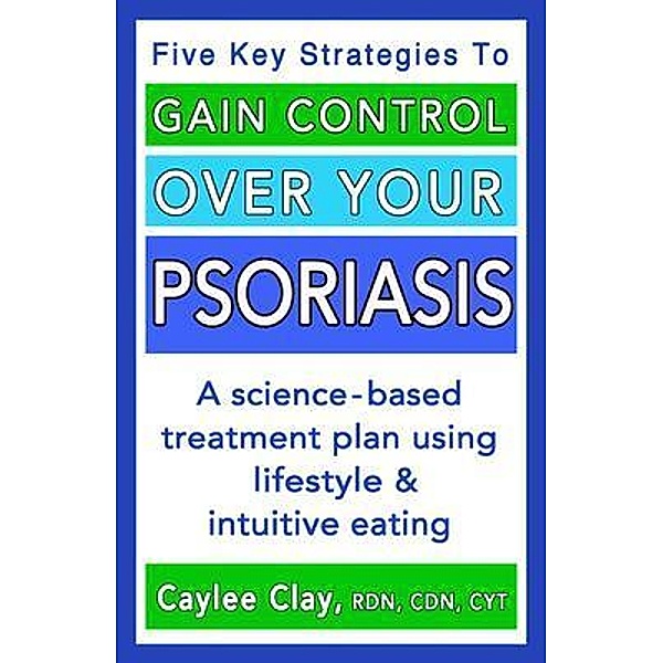 Gain Control Over Your Psoriasis, Caylee Clay