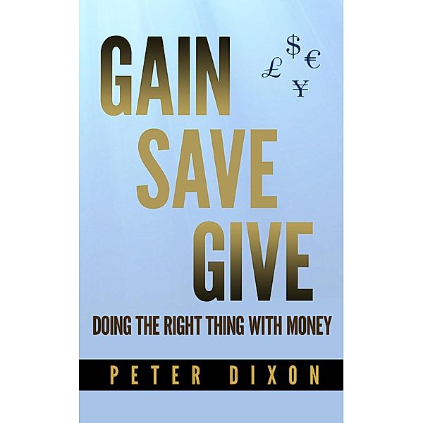 Gain Save Give, Peter Dixon