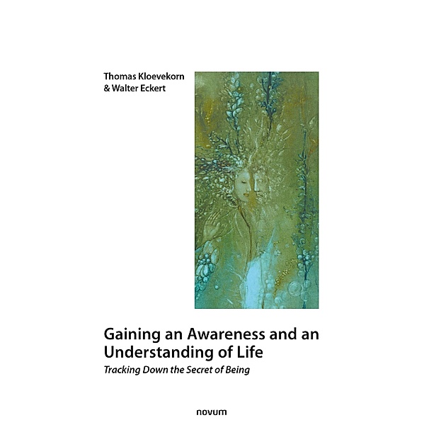 Gaining an Awareness and an Understanding of Life, Thomas Kloevekorn Walter Eckert, Walter Eckert
