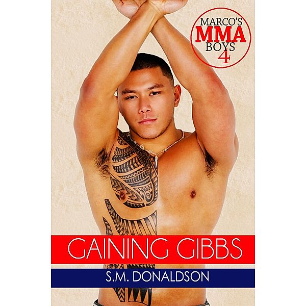 Gaining Gibbs (Marco's MMA Boys, #4) / Marco's MMA Boys, Sm Donaldson