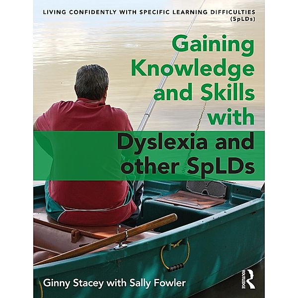 Gaining Knowledge and Skills with Dyslexia and other SpLDs, Ginny Stacey, Sally Fowler