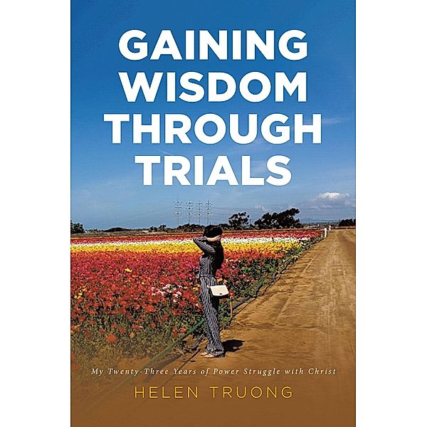 Gaining Wisdom Through Trials, Helen Truong