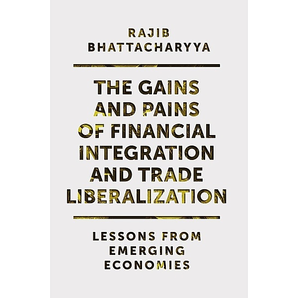 Gains and Pains of Financial Integration and Trade Liberalization