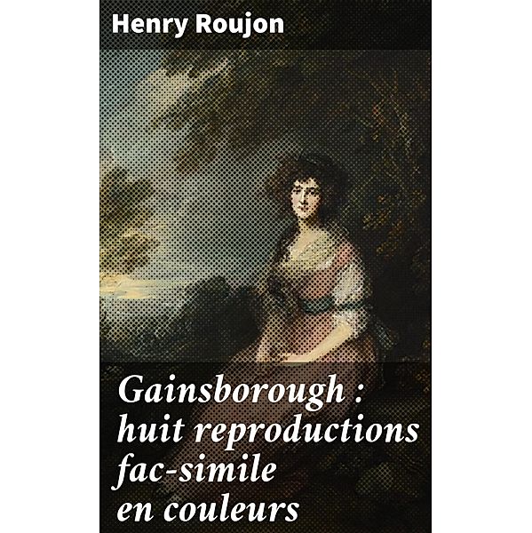 Gainsborough : huit reproductions fac-simile en couleurs, Henry Roujon