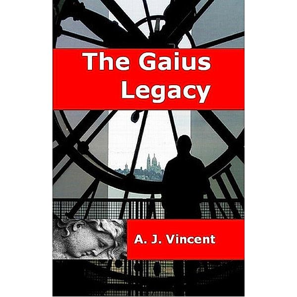 Gaius Legacy / A. J. Vincent, A. J. Vincent