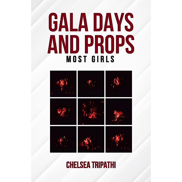 Gala Days and Props, Chelsea Tripathi