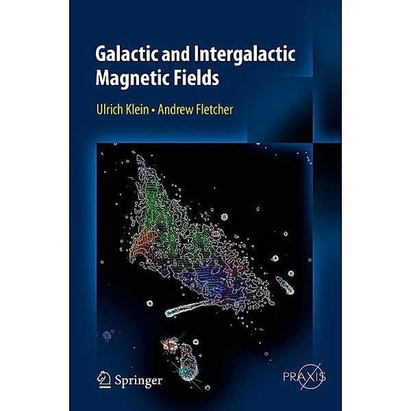 Galactic and Intergalactic Magnetic Fields / Springer Praxis Books, Ulrich Klein, Andrew Fletcher
