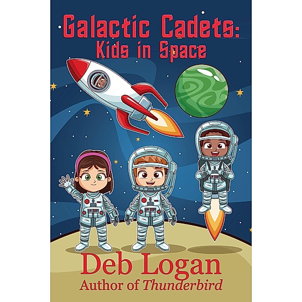 Galactic Cadets: Kids in Space, Deb Logan