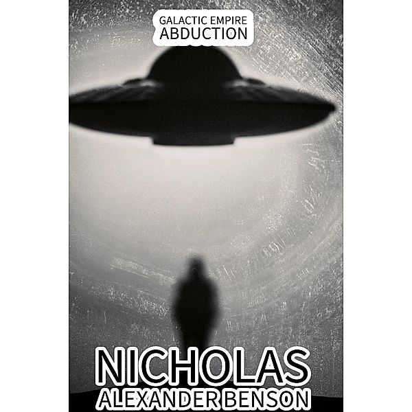 Galactic Empire Abduction, Nicholas Alexander Benson