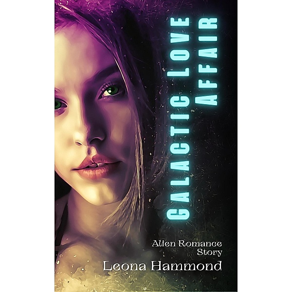 Galactic Love Affair:  Alien Romance Story, Leona Hammond