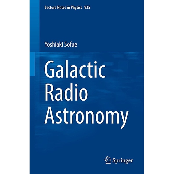 Galactic Radio Astronomy / Lecture Notes in Physics Bd.935, Yoshiaki Sofue