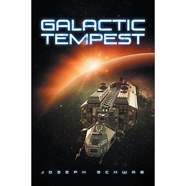 GALACTIC TEMPEST / Westwood Books Publishing LLC, Joseph Schwab