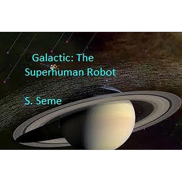 Galactic: The Superhuman Robot, S. Seme