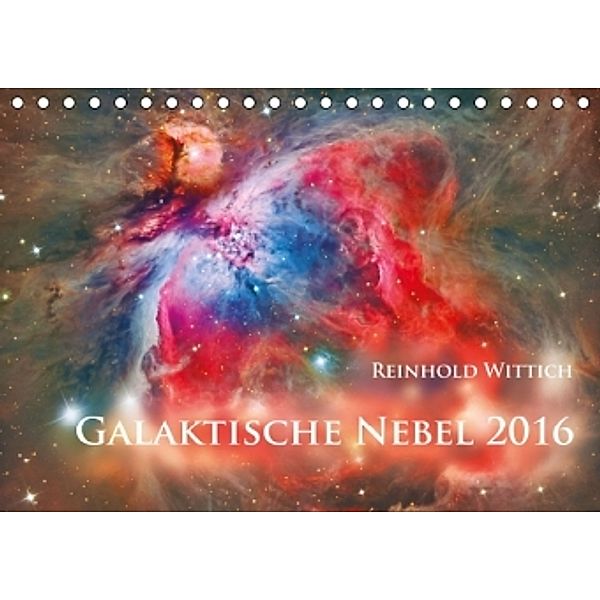 Galaktische Nebel 2016 (Tischkalender 2016 DIN A5 quer), Reinhold Wittich