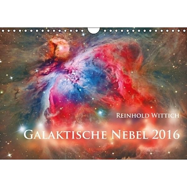 Galaktische Nebel 2016 (Wandkalender 2016 DIN A4 quer), Reinhold Wittich