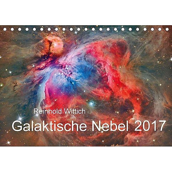 Galaktische Nebel (Tischkalender 2017 DIN A5 quer), Reinhold Wittich