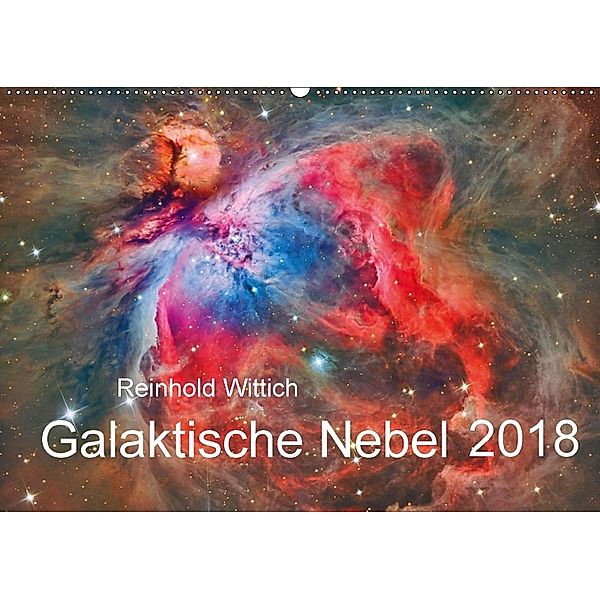 Galaktische Nebel (Wandkalender 2018 DIN A2 quer) Dieser erfolgreiche Kalender wurde dieses Jahr mit gleichen Bildern un, Reinhold Wittich