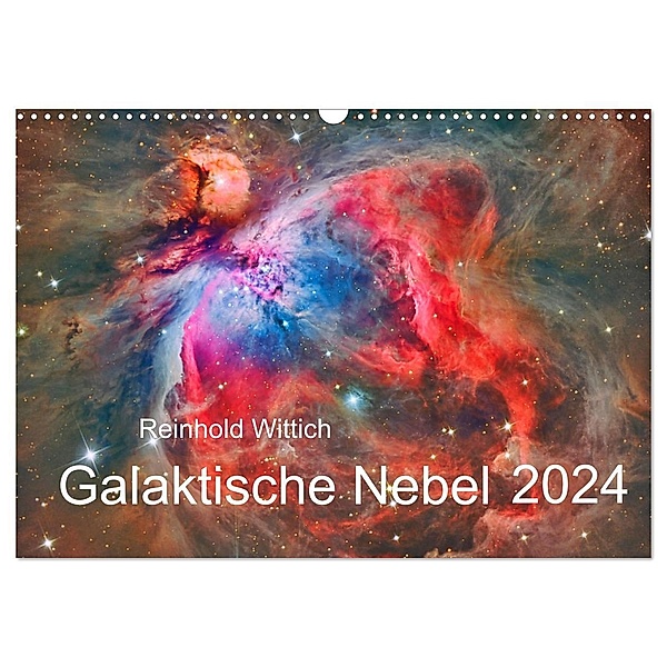 Galaktische Nebel (Wandkalender 2024 DIN A3 quer), CALVENDO Monatskalender, Reinhold Wittich
