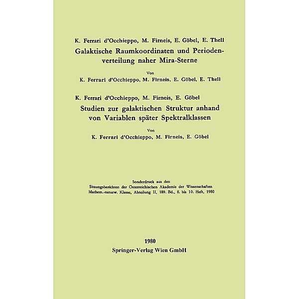 Galaktische Raumkoordinaten und Periodenverteilung naher Mira-Sterne. Studien zur galaktischen Struktur anhand von Variablen später Spektralklassen / Sitzungsberichte der Österreichischen Akademie der Wissenschaften, Konradin Ferrari d'Occhieppo