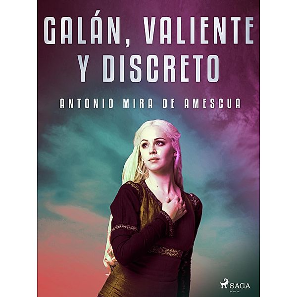 Galán, valiente y discreto, Antonio Mira de Amescua