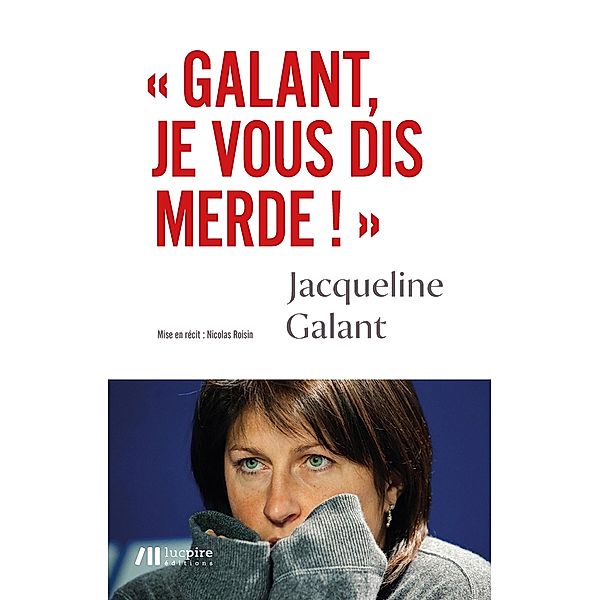 Galant, je vous dis merde, Jacqueline Galant