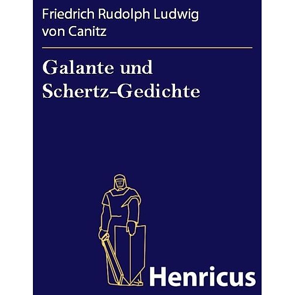 Galante und Schertz-Gedichte, Friedrich Rudolph Ludwig von Canitz