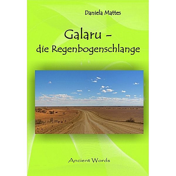 Galaru, die Regenbogenschlange / Ancient Mail, Daniela Mattes