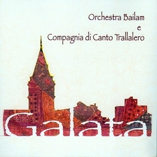 Galata, Orchestra Bailam & Compagnia Di Canto Trallalero