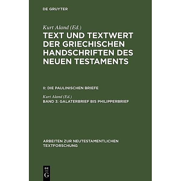 Galaterbrief bis Philipperbrief / Arbeiten zur neutestamentlichen Textforschung Bd.18