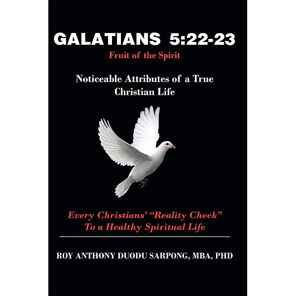 Galatians 5:22-23 Fruit of the Spirit, Roy Anthony Duodu Sarpong MBA