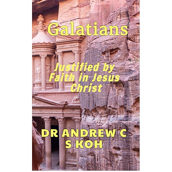 Galatians: Justified by Faith in Jesus Christ (Pauline Epistles, #6) / Pauline Epistles, Andrew C S Koh