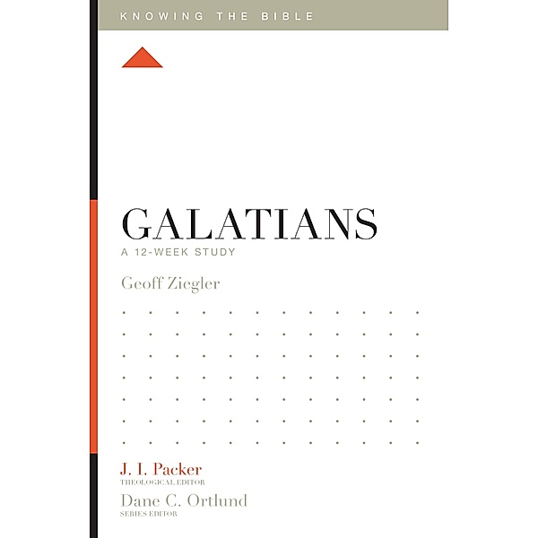 Galatians / Knowing the Bible, Geoff Ziegler