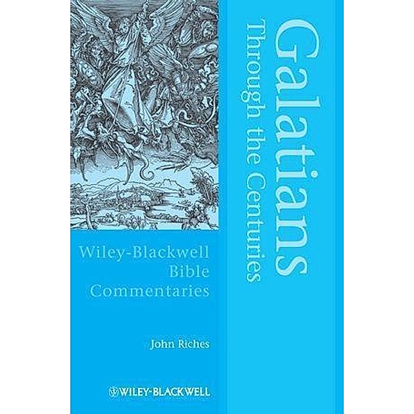 Galatians Through the Centuries / Blackwell Bible Commentaries, John Riches