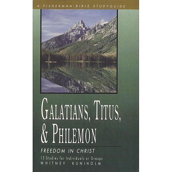 Galatians, Titus & Philemon / Fisherman Bible Studyguide Series, Whitney Kuniholm