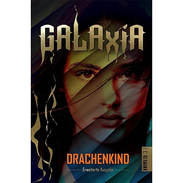 GALAXIA - Drachenkind / GALAXIA Bd.1, I. C. Hermann