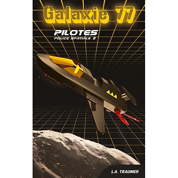 Galaxie 77 / Police Spatiale Bd.2, L. A. Traumer