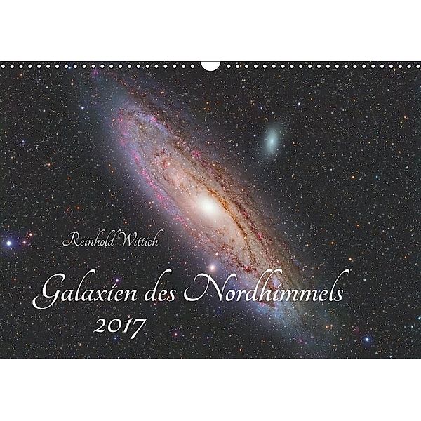 Galaxien des Nordhimmels (Wandkalender 2017 DIN A3 quer), Reinhold Wittich