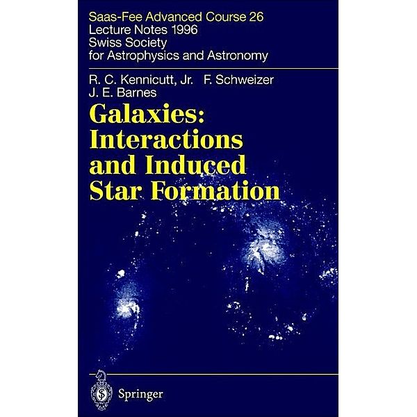 Galaxies: Interactions and Induced Star Formation, Robert C. Kennicutt Jr., F. Schweizer, J.E. Barnes