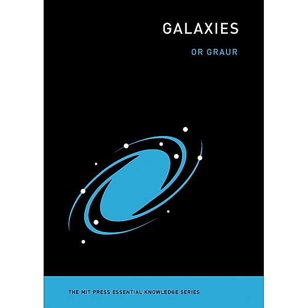 Galaxies / The MIT Press Essential Knowledge series, Or Graur