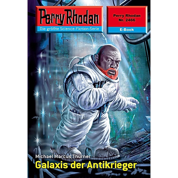 Galaxis der Antikrieger (Heftroman) / Perry Rhodan-Zyklus Negasphäre Bd.2466, Michael Marcus Thurner