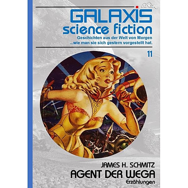 GALAXIS SCIENCE FICTION, Band 11: AGENT DER WEGA / GALAXIS SCIENCE FICTION Bd.11, James H. Schmitz