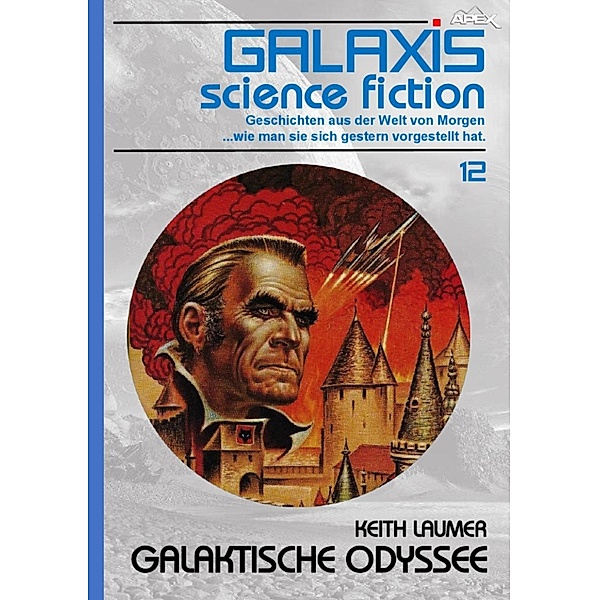 GALAXIS SCIENCE FICTION, Band 12: GALAKTISCHE ODYSSEE / GALAXIS SCIENCE FICTION Bd.12, Keith Laumer