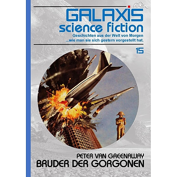 GALAXIS SCIENCE FICTION, Band 15: BRUDER DER GORGONEN / GALAXIS SCIENCE FICTION Bd.15, Peter van Greenaway