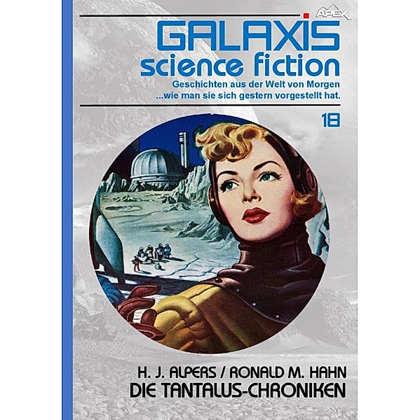 GALAXIS SCIENCE FICTION, Band 18: DIE TANTALUS-CHRONIKEN / GALAXIS SCIENCE FICTION Bd.18, Ronald M. Hahn, Hans Joachim Alpers