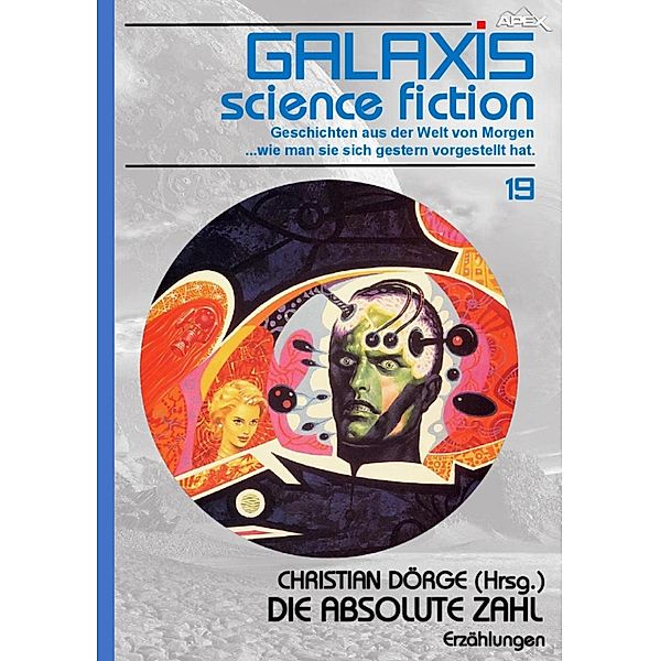 GALAXIS SCIENCE FICTION, Band 19: DIE ABSOLUTE ZAHL / GALAXIS SCIENCE FICTION Bd.19, Christian Dörge, Andrew J. Offutt, Robert Silverberg, Roger Zelazny