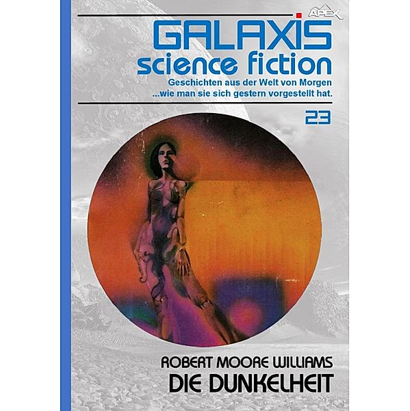 GALAXIS SCIENCE FICTION, Band 23: DIE DUNKELHEIT / GALAXIS SCIENCE FICTION Bd.23, Robert Moore Williams