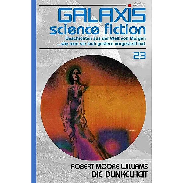 GALAXIS SCIENCE FICTION, Band 23: DIE DUNKELHEIT, Robert Moore Williams