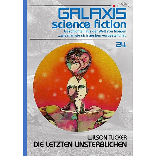 GALAXIS SCIENCE FICTION, Band 24: DIE LETZTEN UNSTERBLICHEN / GALAXIS SCIENCE FICTION Bd.24, Wilson Tucker